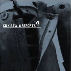 Silk Saw : 8 Reports
